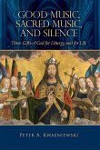 Good Music, Sacred Music, & Silence (eBook, ePUB) Good Music, Sacred Music, & Silence (eBook, ePUB)