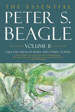 Essential Peter S. Beagle, Volume 2: Oakland Dragon Blues and Other Stories (eBook, ePUB) - Beagle, Peter S.