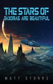 Stars of Jaxoras Are Beautiful (eBook, ePUB) Stars of Jaxoras Are Beautiful (eBook, ePUB)