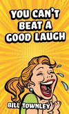 You Can't Beat a Good Laugh (eBook, ePUB) You Can't Beat a Good Laugh (eBook, ePUB)
