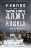 Fighting for Napoleon's Army in Russia (eBook, PDF) Fighting for Napoleon's Army in Russia (eBook, PDF)