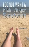 I Do Not Want a Fish Finger Sandwich (eBook, ePUB) I Do Not Want a Fish Finger Sandwich (eBook, ePUB)