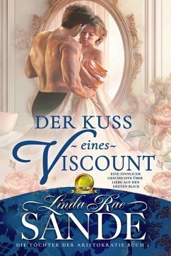 Der Kuss eines Viscount (Die Töchter der Aristokratie, #1) (eBook, ePUB) - Sande, Linda Rae