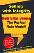 Selling with Integrity: Sell Like... - Bild 1