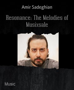 Resonance: The Melodies of Musixsale (eBook, ePUB) - Sadeghian, Amir