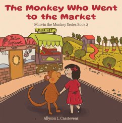 Monkey Who Went to the Market (eBook, ePUB) - Casstevens, Allyson L.