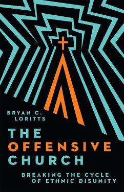 The Offensive Church (eBook, ePUB) - Loritts, Bryan C.