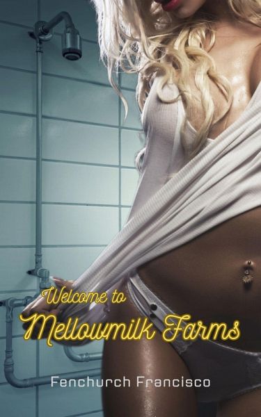 Welcome to Mellowmilk Farms (eBook, ePUB) Welcome to Mellowmilk Farms (eBook, ePUB)