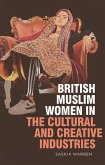 British Muslim Women in the Cultural and Creative Industries (eBook, ePUB)