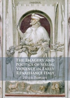 Imagery and Politics of Sexual Violence in Early Renaissance Italy (eBook, PDF) - Bokody, Peter