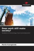 Does work still make society?