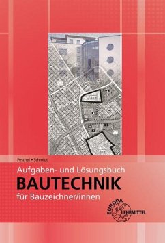Aufgaben- und Lösungsbuch Bautechnik für Bauzeichner/-innen - Peschel, Peter;Schmidt, Jürgen