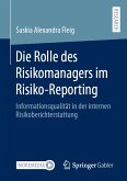 Die Rolle des Risikomanagers im Risiko-Reporting (eBook, PDF)