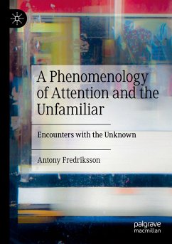 A Phenomenology of Attention and the Unfamiliar - Fredriksson, Antony