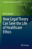 How Legal Theory Can Save the Life of Healthcare Ethics