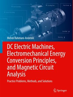 DC Electric Machines, Electromechanical Energy Conversion Principles, and Magnetic Circuit Analysis - Rahmani-Andebili, Mehdi