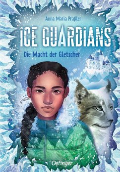 Die Macht der Gletscher / Ice Guardians Bd.1 - Praßler, Anna Maria