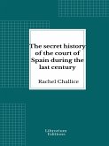 The secret history of the court of Spain during the last century (eBook, ePUB)