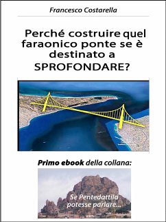 Perché costruire quel faraonico ponte se è destinato a SPROFONDARE? (eBook, ePUB) - Costarella, Francesco