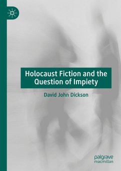 Holocaust Fiction and the Question of Impiety - Dickson, David John