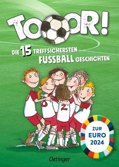 Tooor! Die 15 treffsichersten Fußballgeschichten - Hegner, Regina;Bertram, Rüdiger