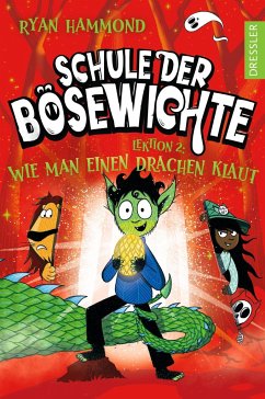 Lektion 2: Wie man einen Drachen klaut / Schule der Bösewichte Bd.2 - Hammond, Ryan