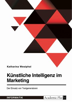 Künstliche Intelligenz im Marketing. Der Einsatz von Textgeneratoren (eBook, PDF) - Westphal, Katharina