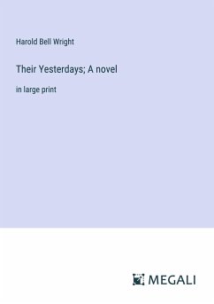 Their Yesterdays; A novel - Wright, Harold Bell