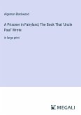 A Prisoner in Fairyland; The Book That 'Uncle Paul' Wrote