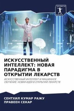 ISKUSSTVENNYJ INTELLEKT: NOVAYa PARADIGMA V OTKRYTII LEKARSTV - RAZhU, SENTHIL KUMAR;Sekar, Praween