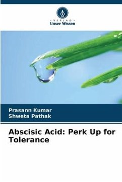 Abscisic Acid: Perk Up for Tolerance - Kumar, Prasann;Pathak, Shweta