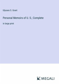 Personal Memoirs of U. S.; Complete - Grant, Ulysses S.