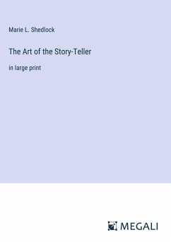 The Art of the Story-Teller - Shedlock, Marie L.