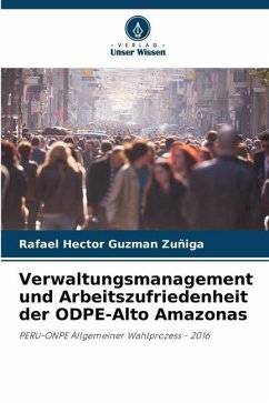 Verwaltungsmanagement und Arbeitszufriedenheit der ODPE-Alto Amazonas - Guzman Zuñiga, Rafael Hector