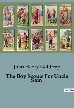 The Boy Scouts For Uncle Sam - Henry Goldfrap, John