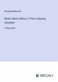 What's Mine's Mine; In Three Volumes, Complete