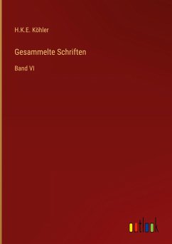 Gesammelte Schriften - Köhler, H. K. E.