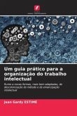 Um guia prático para a organização do trabalho intelectual