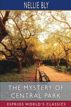 The Mystery of Central Park (Esprios Classics) - Bly, Nellie