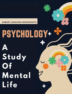 Psychology - A Study Of Mental Life - Robert Sessions Woodworth