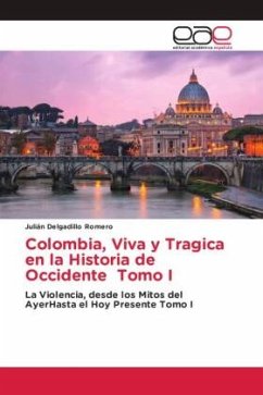 Colombia, Viva y Tragica en la Historia de Occidente Tomo I