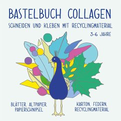 Bastelbuch für Kinder: Collagen schneiden und kleben mit Recyclingmaterial