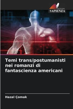Temi trans/postumanisti nei romanzi di fantascienza americani - Çomak, Hazal