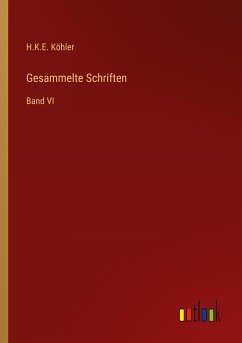 Gesammelte Schriften - Köhler, H. K. E.