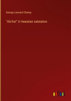 &quote;Alo'ha!&quote; A Hawaiian salutation