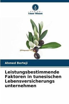 Leistungsbestimmende Faktoren in tunesischen Lebensversicherungs unternehmen - Berteji, Ahmed