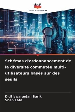 Schémas d'ordonnancement de la diversité commutée multi-utilisateurs basés sur des seuils - Barik, Dr.Biswaranjan;Lata, Sneh