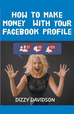 How To Make Money With Your Facebook Profile - Davidson, Dizzy