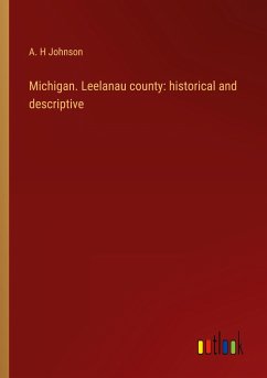 Michigan. Leelanau county: historical and descriptive