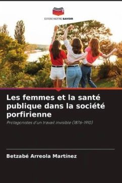 Les femmes et la santé publique dans la société porfirienne - Arreola Martínez, Betzabé